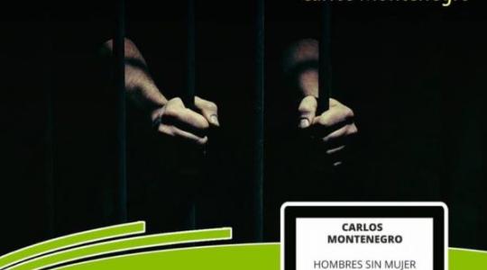 Portada del libro de Carlos Montenegro Hombres sin mujer